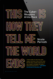 This is how they told me the world ends By Nicole Perlroth